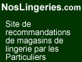 Trouvez les meilleurs magasins de lingerie avec les avis clients sur Lingeries.NosAvis.com